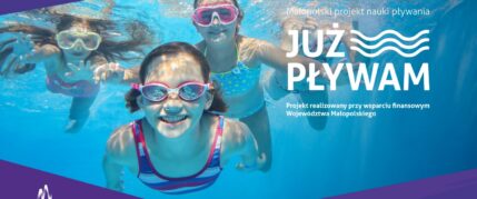 Już pływam! „Projekt realizowany przy wsparciu finansowym Województwa Małopolskiego”. 